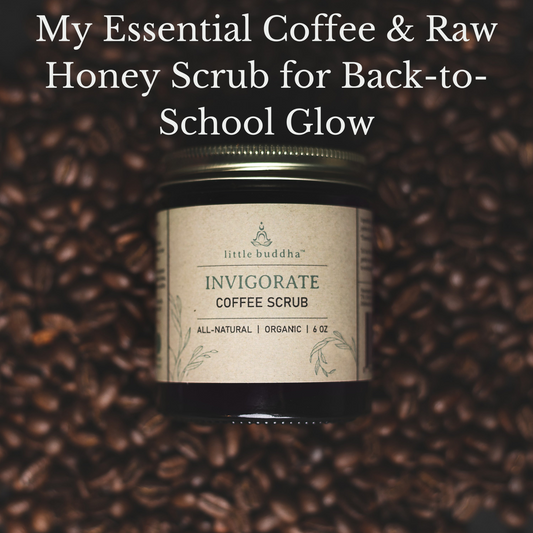 My Essential Coffee & Raw Honey Scrub for Back-to-School Glow
