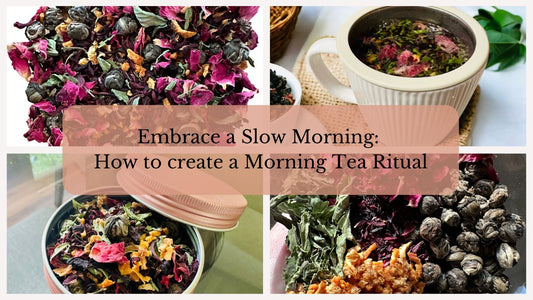 Embrace a Slow Morning: How to create a Morning Tea Ritual