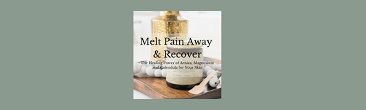 Melt Pain Away & Recover: The Healing Power of Arnica, Magnesium and Calendula for Your Skin